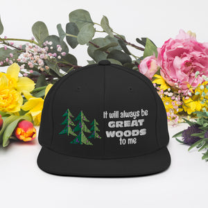"It Will Always Be Great Woods To Me" Snapback Hat