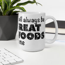 Load image into Gallery viewer, &quot;It Will Always Be Great Woods To Me&quot; Large Logo Wrap Around Mug
