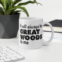 Load image into Gallery viewer, &quot;It Will Always Be Great Woods To Me&quot; Large Logo Mug