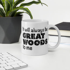 "It Will Always Be Great Woods To Me" Large Logo Mug