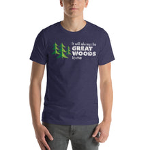 Load image into Gallery viewer, &quot;It Will Always Be Great Woods To Me&quot; Large Logo in White, Short-Sleeve Unisex T-Shirt