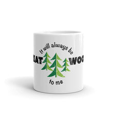 Load image into Gallery viewer, &quot;It Will Always Be Great Woods To Me&quot; Wrap Around Mug