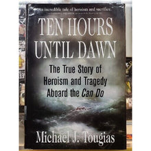 Load image into Gallery viewer, Ten Hours Until Dawn by Michael J. Tougias, 2005, 1st Ed, 1st Pr, Signed, VG