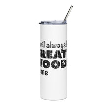 Load image into Gallery viewer, Stainless Steel Tumbler -"It Will Always Be Great Woods To Me"