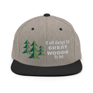 "It Will Always Be Great Woods To Me" Snapback Hat