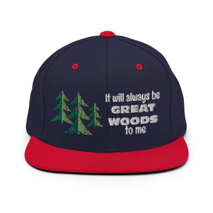 "It Will Always Be Great Woods To Me" Snapback Hat