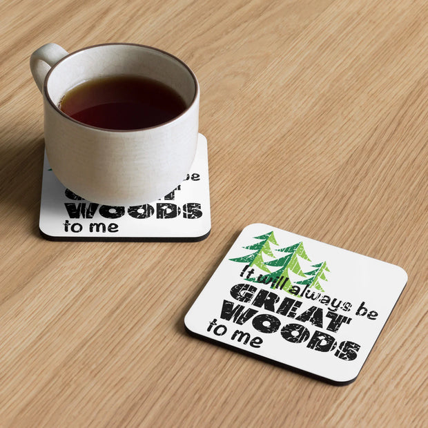 "It Will Always Be Great Woods To Me" Large Logo Cork-Back coaster