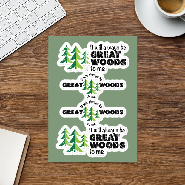 "It Will Always Be Great Woods To Me" Sticker Sheet