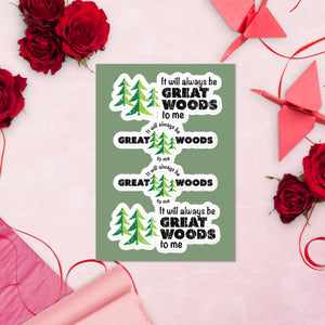 "It Will Always Be Great Woods To Me" Sticker Sheet