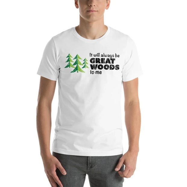 "It Will Always Be Great Woods To Me" Large Logo Short-Sleeve Unisex T-Shirt