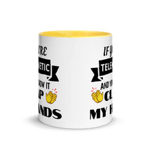 Load image into Gallery viewer, &quot;If You&#39;re Telekinetic and You Know it, Clap My Hands&quot; Mug with Color Inside &amp; Handle. Various Colors