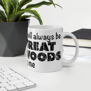 "It Will Always Be Great Woods To Me" Large Logo Wrap Around Mug