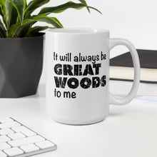 Load image into Gallery viewer, &quot;It Will Always Be Great Woods To Me&quot; Large Logo Mug