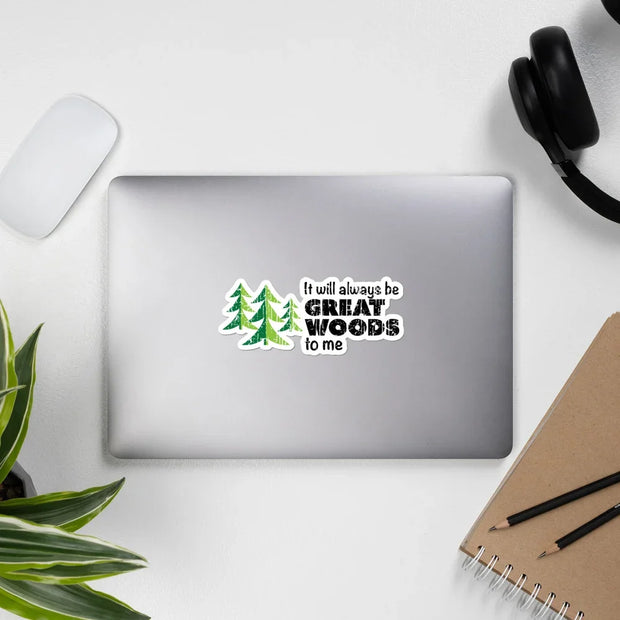 "It Will Always Be Great Woods To Me" Large Logo Bubble-free stickers
