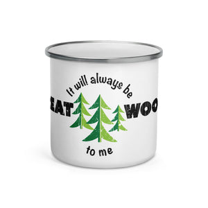 "It Will Always Be Great Woods To Me" Wrap Around Enamel Mug