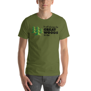 "It Will Always Be Great Woods To Me" Large Logo Short-Sleeve Unisex T-Shirt