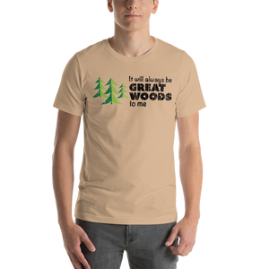 "It Will Always Be Great Woods To Me" Large Logo Short-Sleeve Unisex T-Shirt